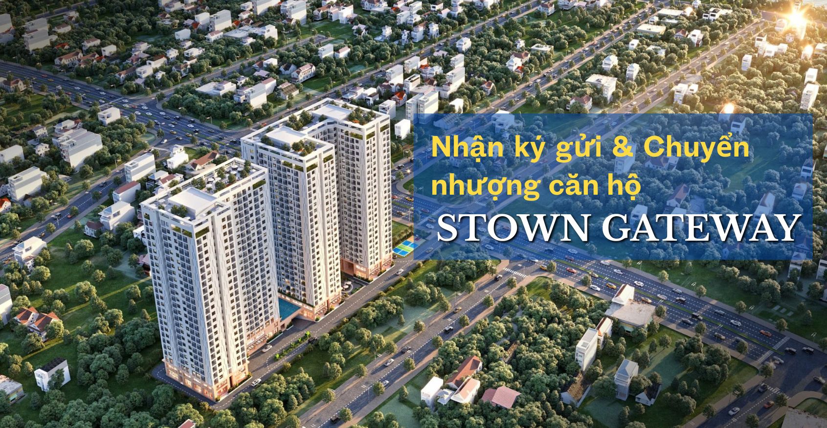 Nhận ký gửi & Chuyển nhượng căn hộ Stown Gateway Thuận An