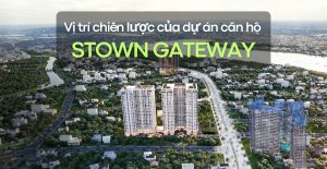 Vị trí chiến lược của dự án căn hộ Stown Gateway